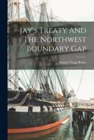 Jay's Treaty And The Northwest Boundary Gap