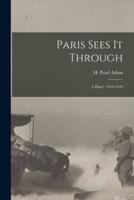 Paris Sees It Through; a Diary. 1914-1919