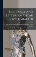 Life, Diary and Letters of Oscar Lovell Shafter