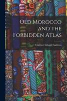 Old Morocco and the Forbidden Atlas