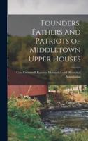 Founders, Fathers and Patriots of Middletown Upper Houses