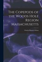 The Copepods of the Woods Hole Region Massachusetts