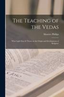 The Teaching of the Vedas; What Light Does It Throw on the Origin and Development of Religion?