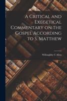 A Critical and Exegetical Commentary on the Gospel According to S. Matthew