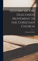 History of the Deaconess Movement in the Christian Church
