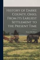 History of Darke County, Ohio, From Its Earliest Settlement to the Present Time