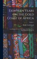 Eighteen Years On the Gold Coast of Africa