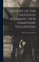 History of the Sixteenth Regiment, New Hampshire Volunteers