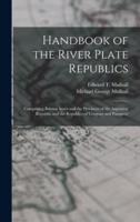 Handbook of the River Plate Republics