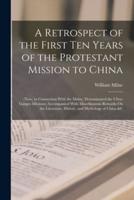 A Retrospect of the First Ten Years of the Protestant Mission to China