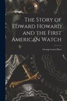 The Story of Edward Howard and the First American Watch
