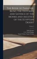 The Book of Paradise, Being the Histories and Sayings of the Monks and Ascetics of the Egyptian Desert; Volume 2