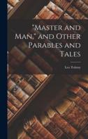 "Master and Man," and Other Parables and Tales