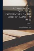A Critical and Exegetical Commentary on the Book of Isaiah 1-39. 40-66; Volume 1