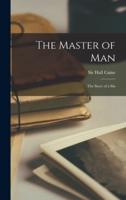 The Master of Man; the Story of a Sin
