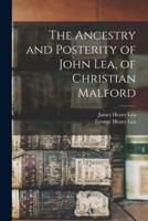 The Ancestry and Posterity of John Lea, of Christian Malford