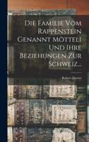 Die Familie Vom Rappenstein Genannt Mötteli Und Ihre Beziehungen Zur Schweiz...