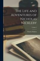 The Life and Adventures of Nicholas Nickleby; Volume 2