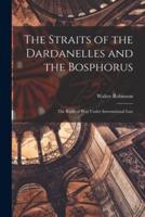 The Straits of the Dardanelles and the Bosphorus