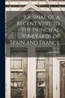 Journal of a Recent Visit to the Principal Vineyards of Spain and France