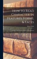 How to Read Character in Features, Forms, & Faces