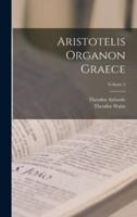 Aristotelis Organon Graece; Volume 2