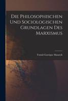 Die Philosophischen Und Sociologischen Grundlagen Des Marxismus