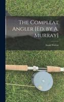 The Compleat Angler [Ed. By A. Murray]