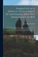 Narrative of a Voyage, With a Party of Emigrants, Sent Out From Sussex, in 1834