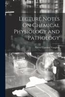 Lecture Notes On Chemical Physiology and Pathology