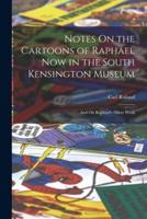 Notes On the Cartoons of Raphael Now in the South Kensington Museum