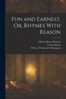 Fun and Earnest, Or, Rhymes With Reason