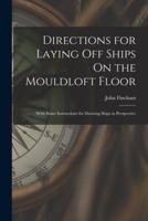 Directions for Laying Off Ships On the Mouldloft Floor