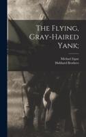 The Flying, Gray-Haired Yank;