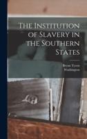 The Institution of Slavery in the Southern States