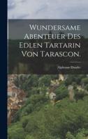 Wundersame Abenteuer Des Edlen Tartarin Von Tarascon.