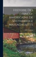 Histoire Des Franco-Am(c)ricains De Southbridge Massachusetts