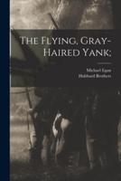 The Flying, Gray-Haired Yank;