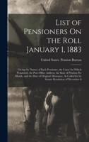 List of Pensioners On the Roll January 1, 1883