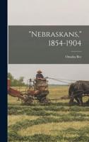 "Nebraskans," 1854-1904