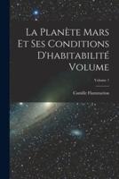 La Planète Mars Et Ses Conditions D'habitabilité Volume; Volume 1