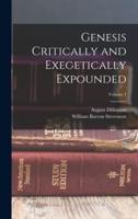 Genesis Critically and Exegetically Expounded; Volume 1