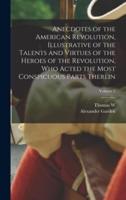 Anecdotes of the American Revolution, Illustrative of the Talents and Virtues of the Heroes of the Revolution, Who Acted the Most Conspicuous Parts Therein; Volume 2