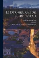 Le Dernier Ami De J.-J. Rousseau