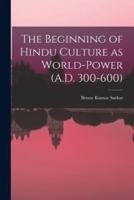 The Beginning of Hindu Culture as World-Power (A.D. 300-600)