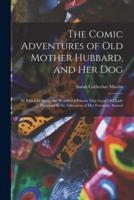 The Comic Adventures of Old Mother Hubbard, and Her Dog