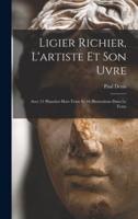 Ligier Richier, L'artiste Et Son Uvre; Avec 51 Planches Hors Texte Et 44 Illustrations Dans Le Texte