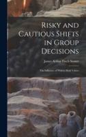 Risky and Cautious Shifts in Group Decisions