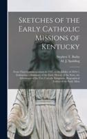 Sketches of the Early Catholic Missions of Kentucky