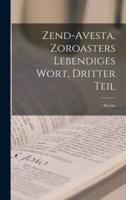 Zend-Avesta, Zoroasters Lebendiges Wort, Dritter Teil